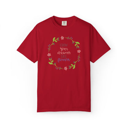 Grow Your Dreams Like Flower Inspiration Tee Goal-Setting Nurturing Ambition Blooming Aspiration Unisex Heavy Cotton T-Shirt