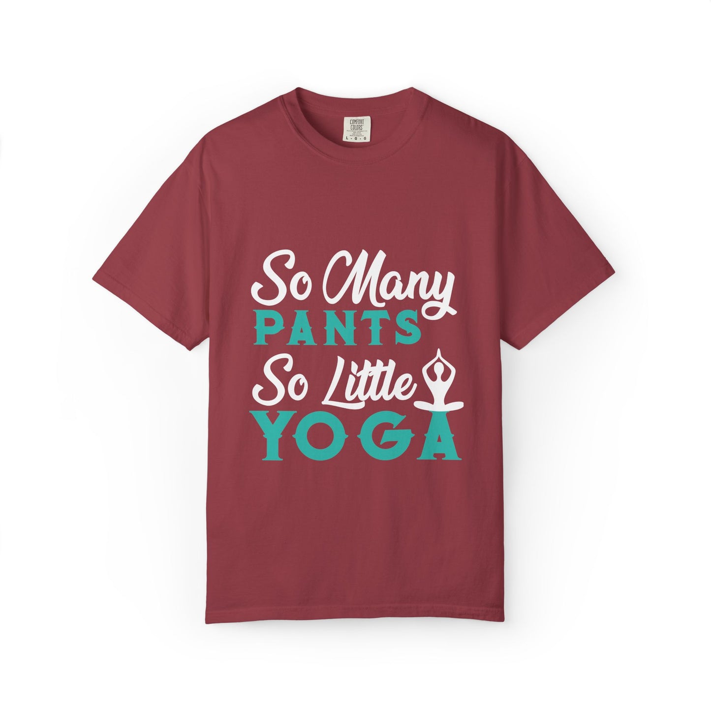 Funny So Many Pants So Little Yoga Flexible Fashion Wardrobe Yoga Pose Lotus Leggings Unisex Heavy Cotton T-Shirt