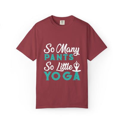 Funny So Many Pants So Little Yoga Flexible Fashion Wardrobe Yoga Pose Lotus Leggings Unisex Heavy Cotton T-Shirt