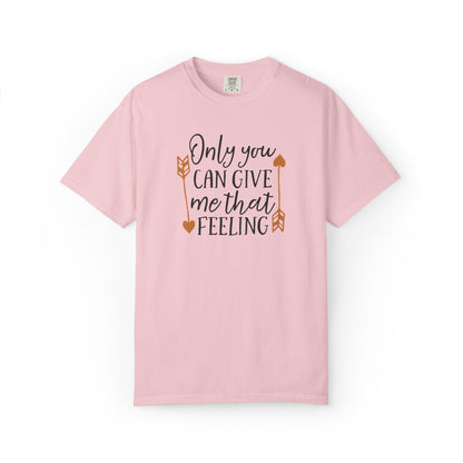 Only You Can Give Me That Feeling Heartfelt Moments Tee Serendipity Connection Romance Chemistry Beginning Of Love Unisex Heavy Cotton T-Shirt