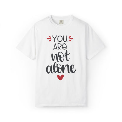 You Are Not Alone Emotional Bond Affection Lovers Tee Romantic Relationship Forever Support Unisex Heavy Cotton T-Shirt