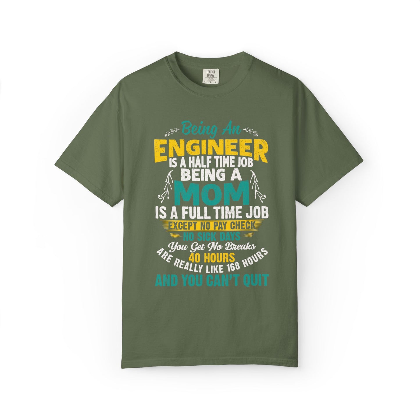 Sarcastic Being An Engineer Is A Half Time Job  Motherhood Unconditional Love Responsibility Multitasking Unisex Heavy Cotton T-Shirt