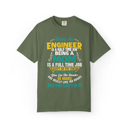 Sarcastic Being An Engineer Is A Half Time Job  Motherhood Unconditional Love Responsibility Multitasking Unisex Heavy Cotton T-Shirt