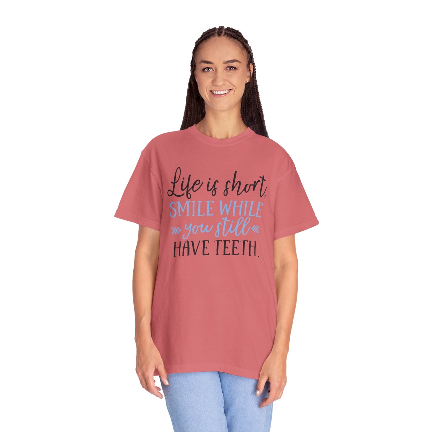 Life Is Short Smile While You Still Have Teeth Kindness Heartfelt Compliments Tee Thoughtful Gestures Love-Inspiration Unisex Heavy Cotton T-Shirt