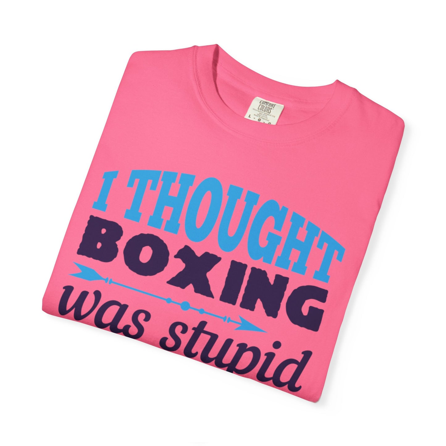 Funny I Thought Boxing Was Stupid Playful Sarcastic Boxing Ring Personal Preference Unisex Heavy Cotton T-Shirt
