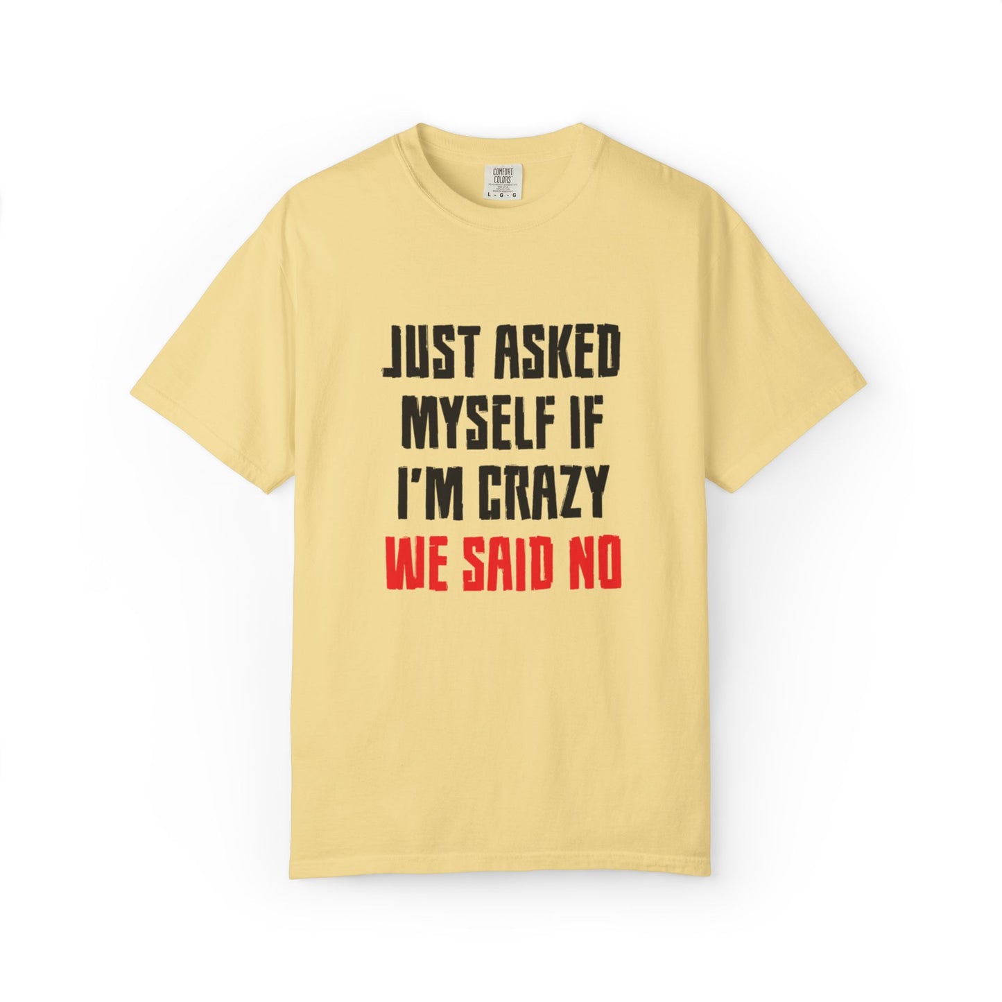 Just Asked Myself If I’M Crazy We Said No Funny Tee Self-Doubt Humourous Mental Stability Sarcastic Unisex Heavy Cotton T-Shirt