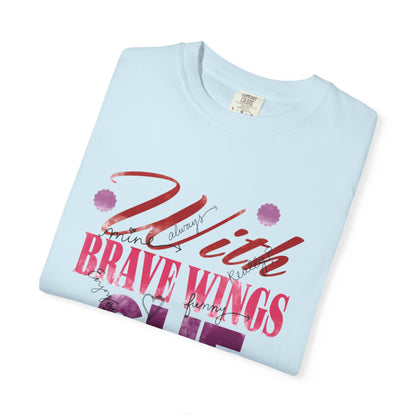 With Brave Wings She Flies Encouragement Self-belief Tee Moral Support Hopefulness Positivity High Achievements Unisex Heavy Cotton T-Shirt