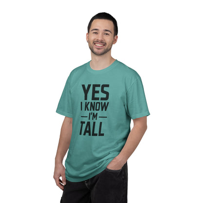 Yes I Know I'm Tall - Unisex Garment-Dyed T-shirt