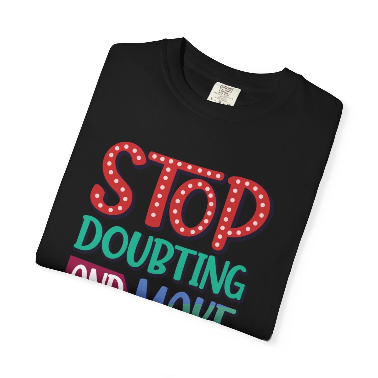 Stop Doubting And Make It Happen Mindfulness Adaptation Tee Positivity Letting Go Unisex Heavy Cotton T-Shirt
