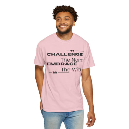 Challenge the Norm Embrace the Wild - Unisex Garment-Dyed T-shirt