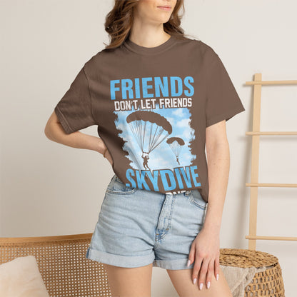 Adventurous Friends Don’t Let Friends Skydive Alone Thrill-Seeker Lifestyle Adventure Enthusiast Skydiving Community Unisex Heavy Cotton T-Shirt