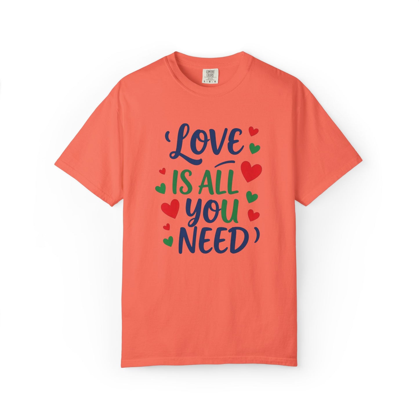 Love is all you need - Unisex Garment-Dyed T-shirt