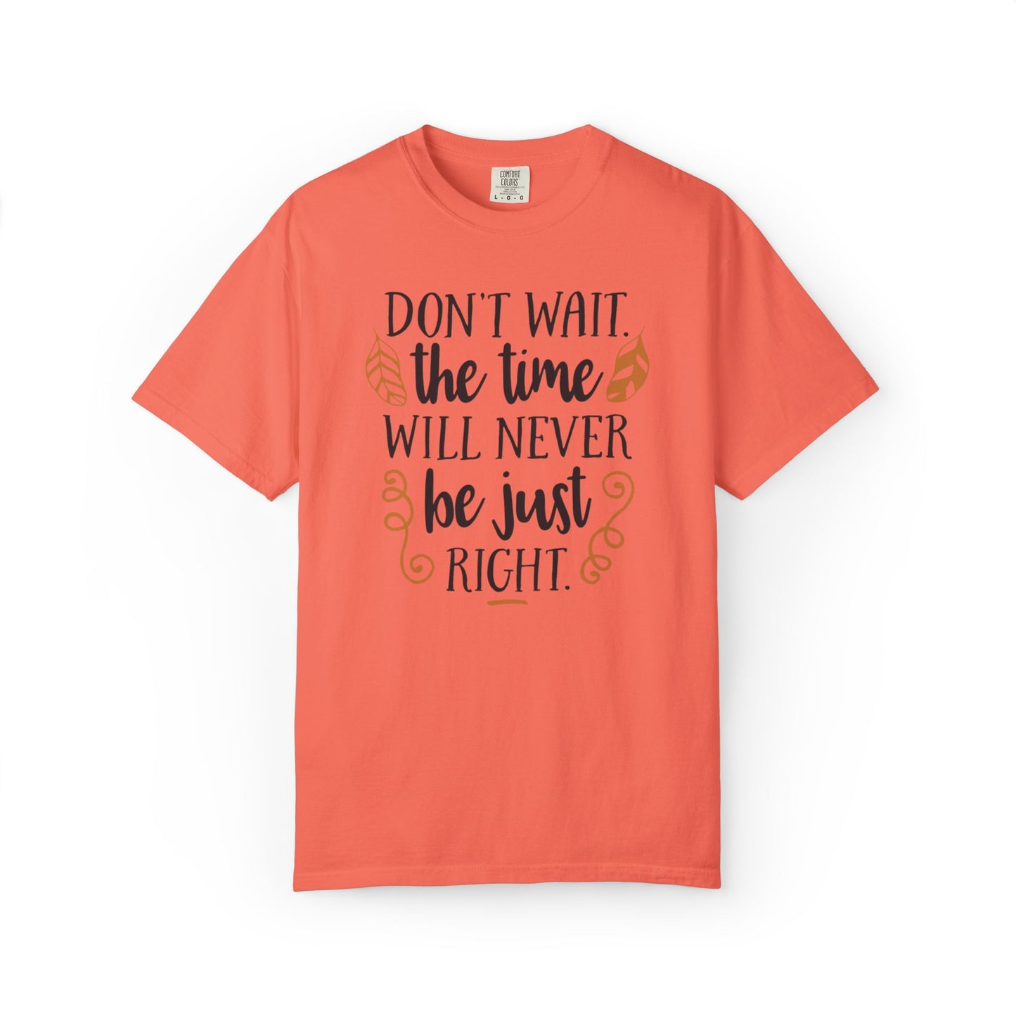 Don’t Wait The Time Will Never Be Just Finding Peace Trendy Tee Overcoming Challenges Stay Positive Trust The Process Unisex Heavy Cotton T-Shirt