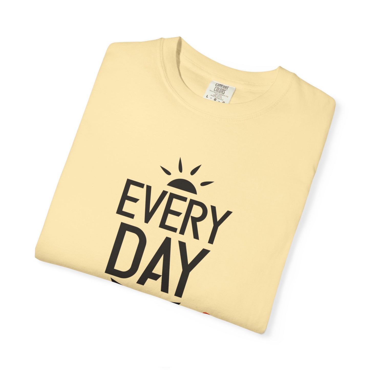 Everyday Is A Good Day Positivity Optimism Trendy Tee Mindset Gratitude Empathy Unisex Heavy Cotton T-Shirt