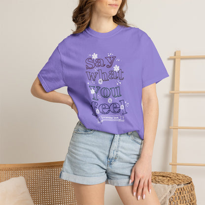 Say What You Feel Dreaming Love Trendy Tee Hug Rainbow Passion Unconditional Soulful Connection Unisex Heavy Cotton T-Shirt