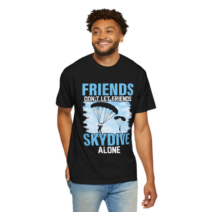 Adventurous Friends Don’t Let Friends Skydive Alone Thrill-Seeker Lifestyle Adventure Enthusiast Skydiving Community Unisex Heavy Cotton T-Shirt