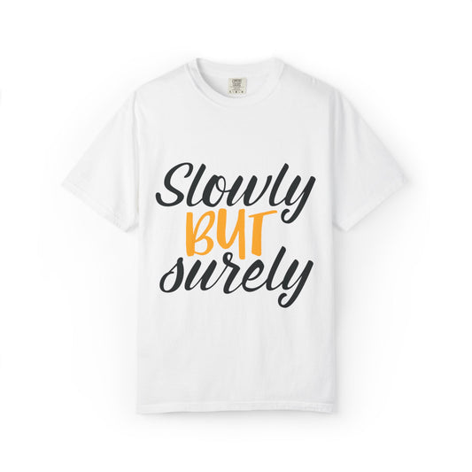 Slowly But Surely Embracing Challenges Tee Unbreakable Will Relentless Spirit Unyielding Determination Unisex Heavy Cotton T-Shirt