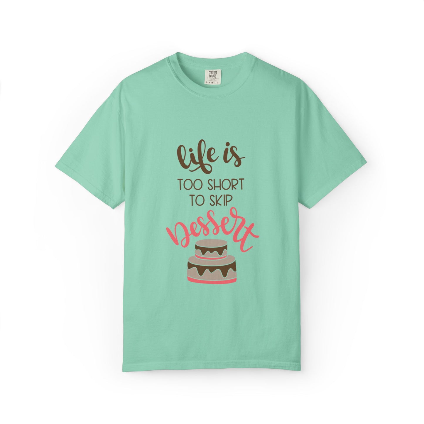 Life Is Too Short To Skip Dessert Lovers Tee Sweet Tooth Guilty Pleasure Sugar Rush Unisex Heavy Cotton T-Shirt