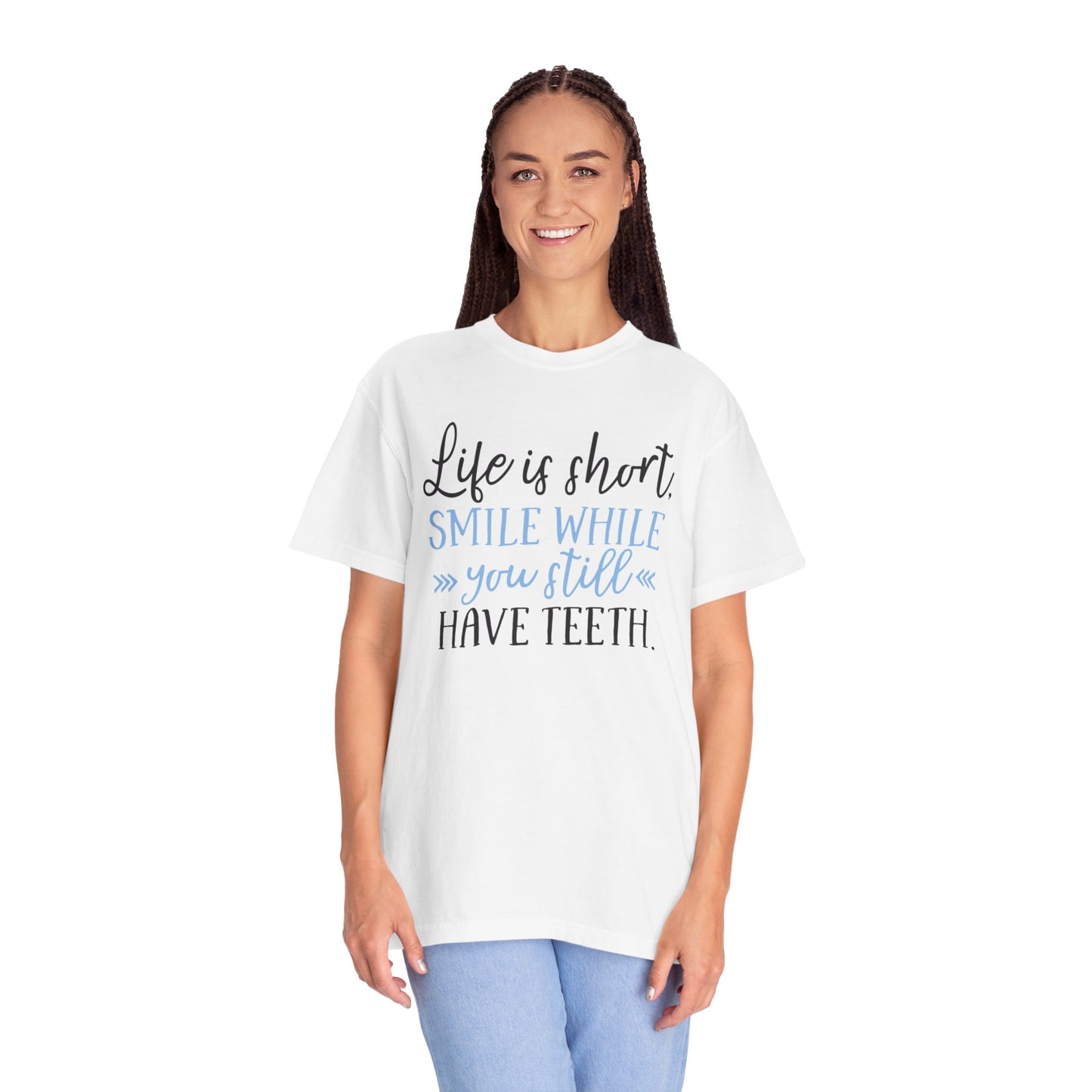 Life Is Short Smile While You Still Have Teeth Kindness Heartfelt Compliments Tee Thoughtful Gestures Love-Inspiration Unisex Heavy Cotton T-Shirt