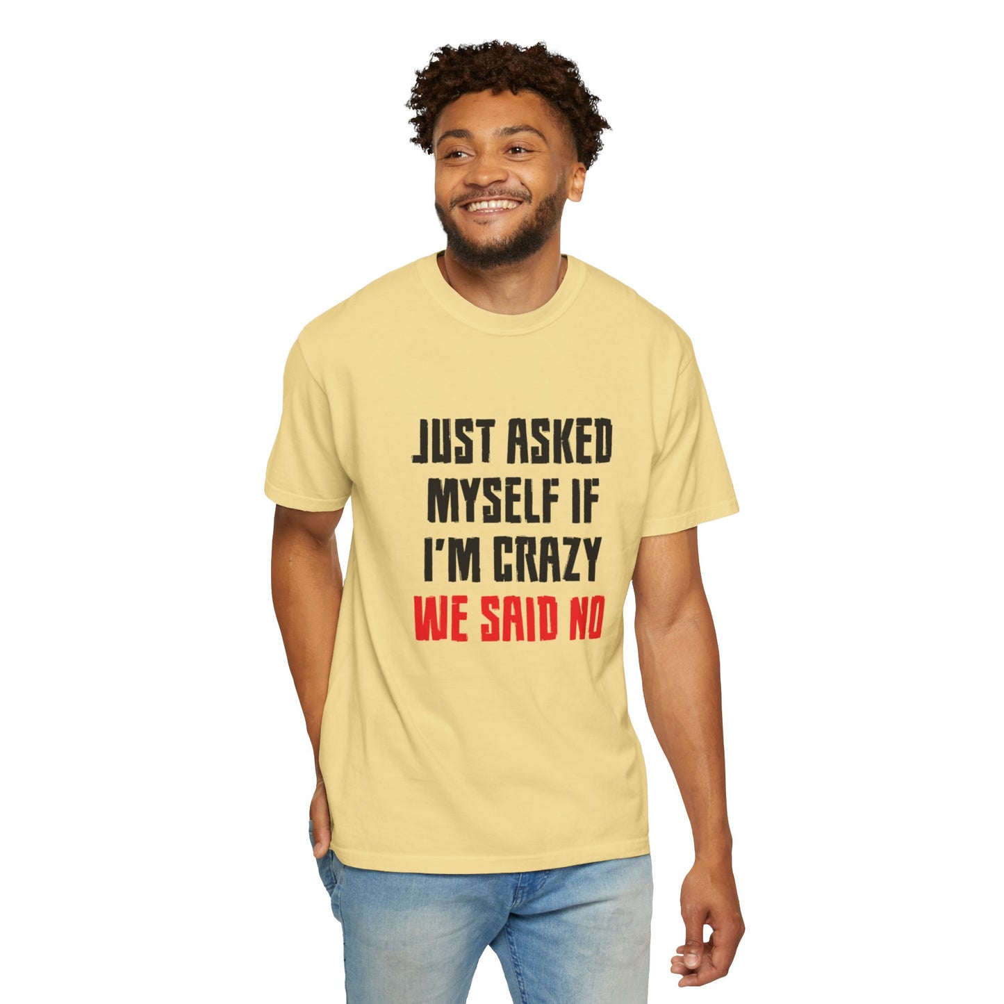 Just Asked Myself If I’M Crazy We Said No Funny Tee Self-Doubt Humourous Mental Stability Sarcastic Unisex Heavy Cotton T-Shirt