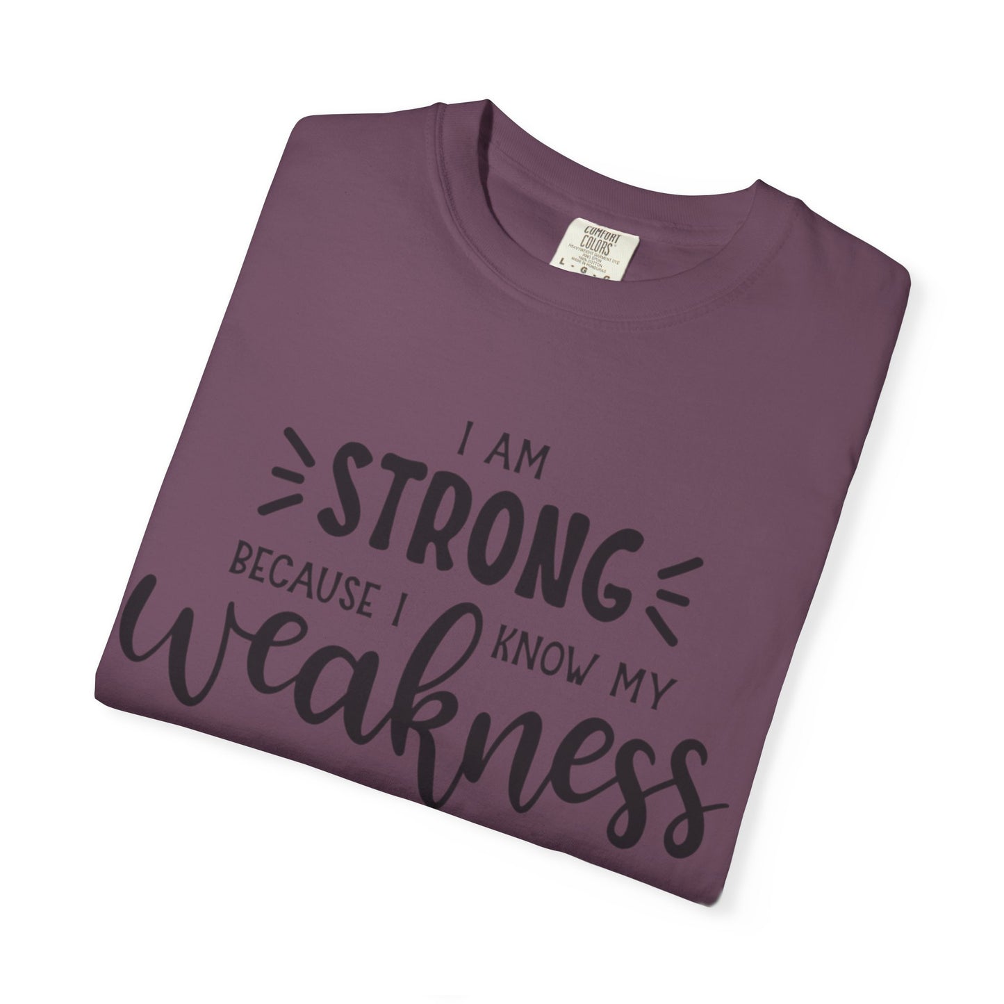 I Am Strong Because I Know My Weakness Worthy Selective Success Tee Battle For Life Championing Challenges Belief Unisex Heavy Cotton T-Shirt