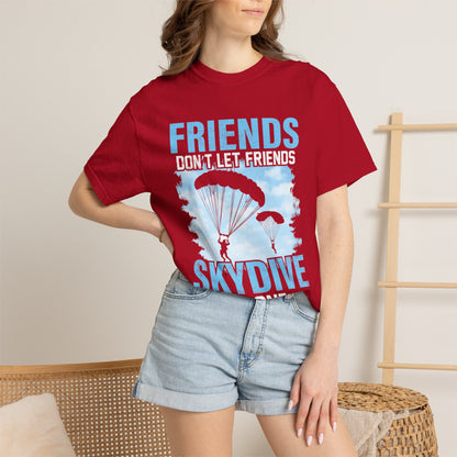 Adventurous Friends Don’t Let Friends Skydive Alone Thrill-Seeker Lifestyle Adventure Enthusiast Skydiving Community Unisex Heavy Cotton T-Shirt