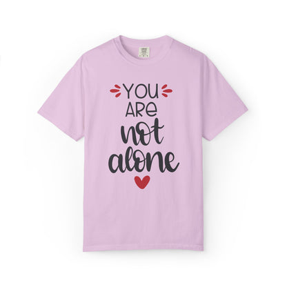 You Are Not Alone Emotional Bond Affection Lovers Tee Romantic Relationship Forever Support Unisex Heavy Cotton T-Shirt