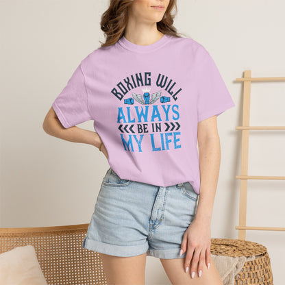 Funny Boxing Will Always Be In My Life Passion Sarcastic Love Boxing Gloves Boxing Legacy Unisex Heavy Cotton T-Shirt