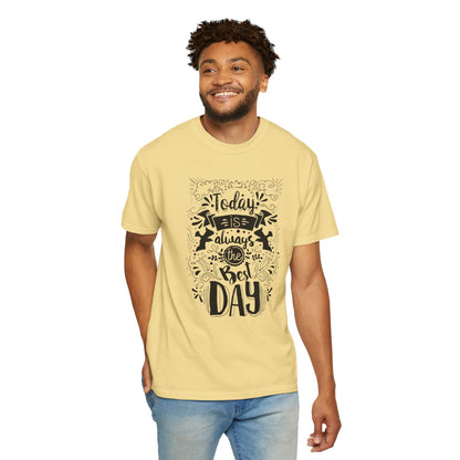 Today Is Always the Best Day Inspirational Tee Positive Mindset Daily Reminder Cheerful Energetic Self Motivation Unisex Heavy Cotton T-Shirt