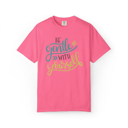 Be Gentle With Yourself Self-Love Motivation Tee Acceptance Personal Development Empowerment Unisex Heavy Cotton T-Shirt