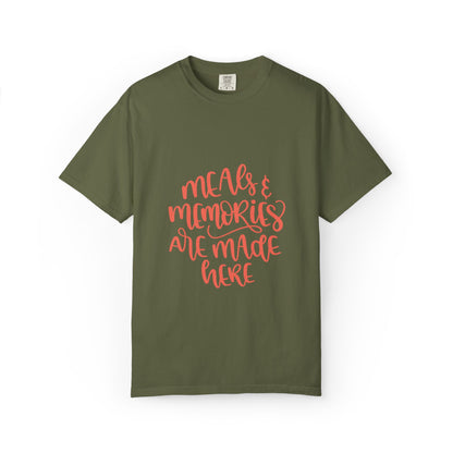Meals & Memories Are Made Here Chapters Of Life Precious Moments Tee Recollections Meaningful Experiences Nostalgia Unisex Heavy Cotton T-Shirt