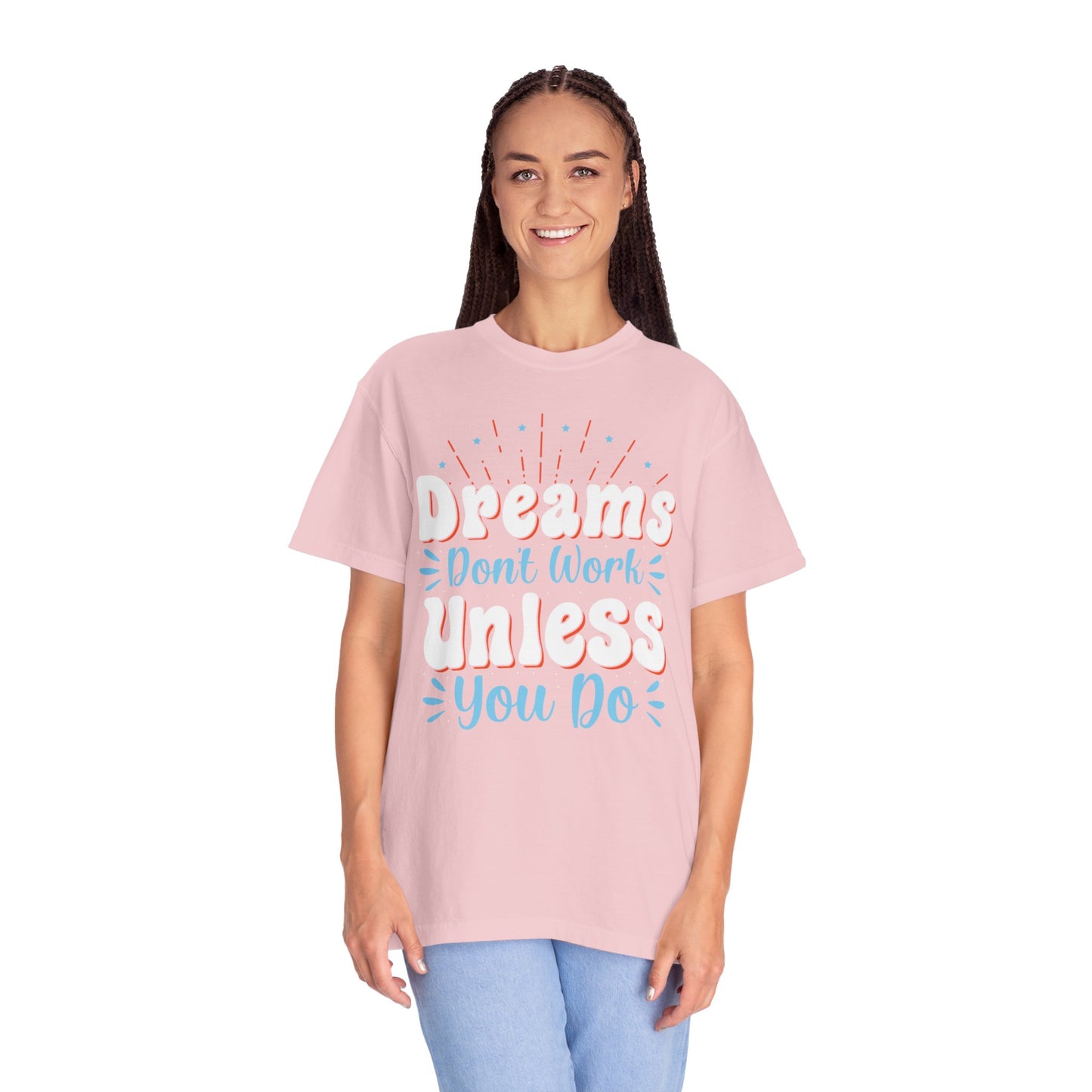 Dreams Don’t Work Unless You Do Trendy Tee Work Hard Empowerment Career Motivation Life goals  Inspiration Ambitious Unisex Heavy Cotton T-Shirt