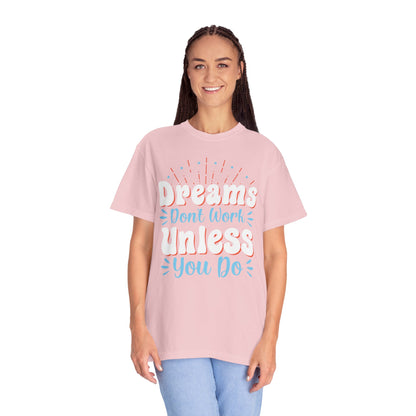 Dreams Don’t Work Unless You Do Trendy Tee Work Hard Empowerment Career Motivation Life goals  Inspiration Ambitious Unisex Heavy Cotton T-Shirt