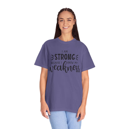 I Am Strong Because I Know My Weakness Worthy Selective Success Tee Battle For Life Championing Challenges Belief Unisex Heavy Cotton T-Shirt