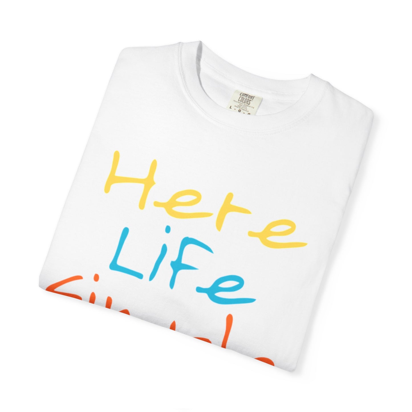 Here Life Simple - Unisex Garment-Dyed T-shirt