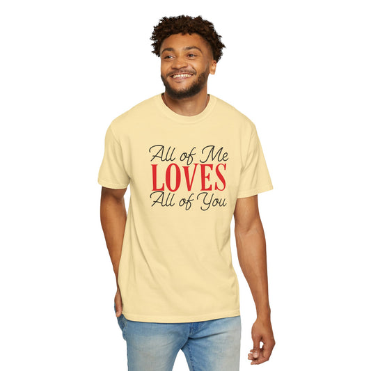 All Of Me Loves All Of You Emotional Bond Affection Lovers Tee Romantic Relationship Forever Support Unisex Heavy Cotton T-Shirt