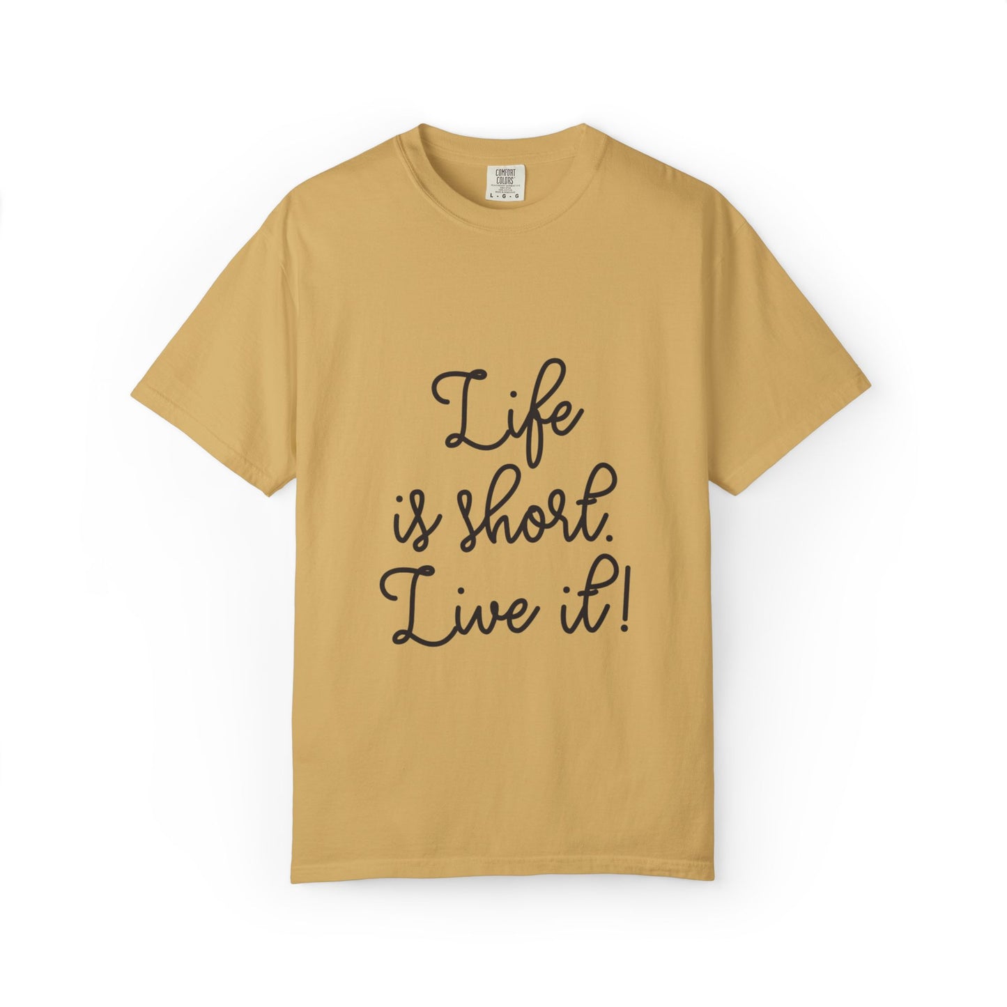 Life Is Short Live It! Adventure Tee Enthusiasm Cherish Moments Positivity Happiness Unisex Heavy Cotton T-Shirt