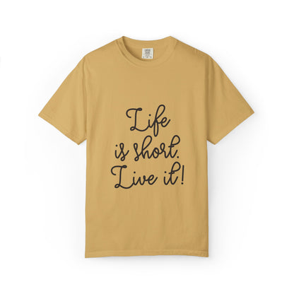 Life Is Short Live It! Adventure Tee Enthusiasm Cherish Moments Positivity Happiness Unisex Heavy Cotton T-Shirt