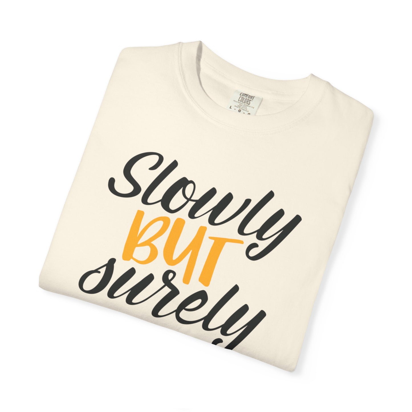 Slowly But Surely Embracing Challenges Tee Unbreakable Will Relentless Spirit Unyielding Determination Unisex Heavy Cotton T-Shirt