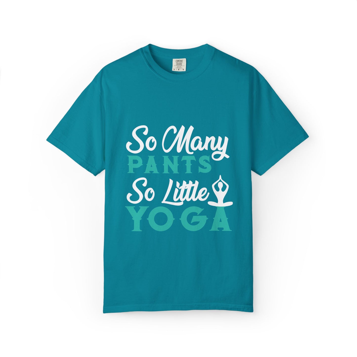 Funny So Many Pants So Little Yoga Flexible Fashion Wardrobe Yoga Pose Lotus Leggings Unisex Heavy Cotton T-Shirt