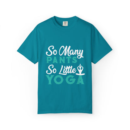 Funny So Many Pants So Little Yoga Flexible Fashion Wardrobe Yoga Pose Lotus Leggings Unisex Heavy Cotton T-Shirt