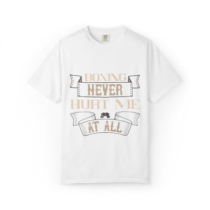 Motivational Boxing Never Hurt Me At All Enthusiasm Focus Fearless Strength Unisex Heavy Cotton T-Shirt