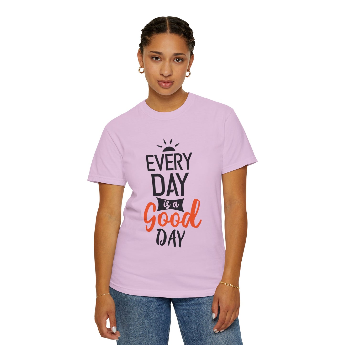 Everyday Is A Good Day Positivity Optimism Trendy Tee Mindset Gratitude Empathy Unisex Heavy Cotton T-Shirt