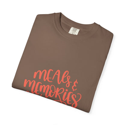 Meals & Memories Are Made Here Chapters Of Life Precious Moments Tee Recollections Meaningful Experiences Nostalgia Unisex Heavy Cotton T-Shirt
