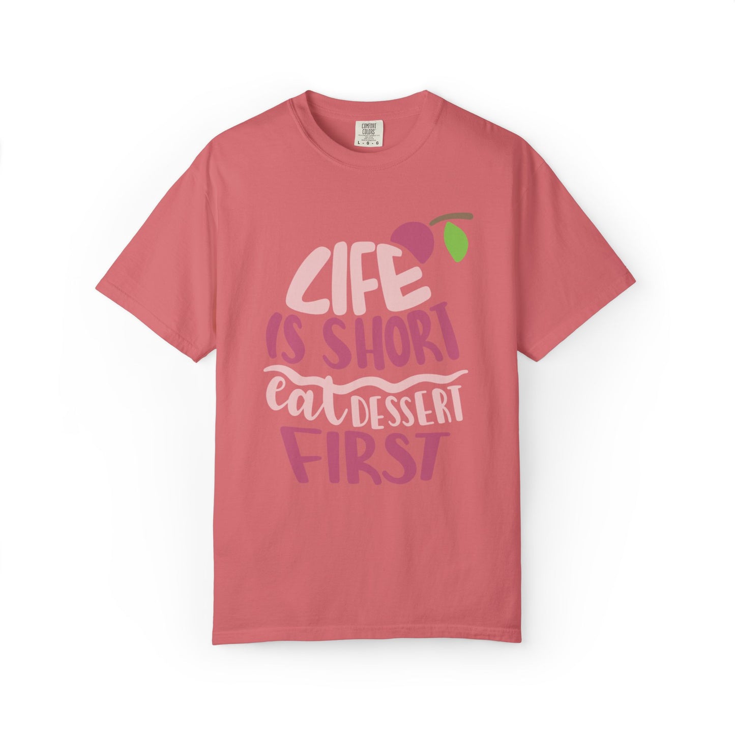 Life Is Short Eat Dessert First Lovers Tee Sweet Tooth Guilty Pleasure Sugar Rush Unisex Heavy Cotton T-Shirt