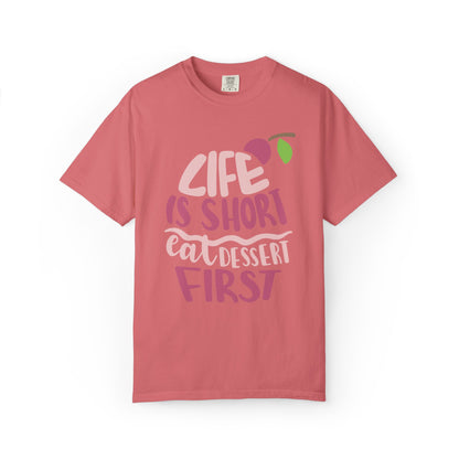 Life Is Short Eat Dessert First Lovers Tee Sweet Tooth Guilty Pleasure Sugar Rush Unisex Heavy Cotton T-Shirt