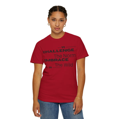 Challenge the Norm Embrace the Wild - Unisex Garment-Dyed T-shirt