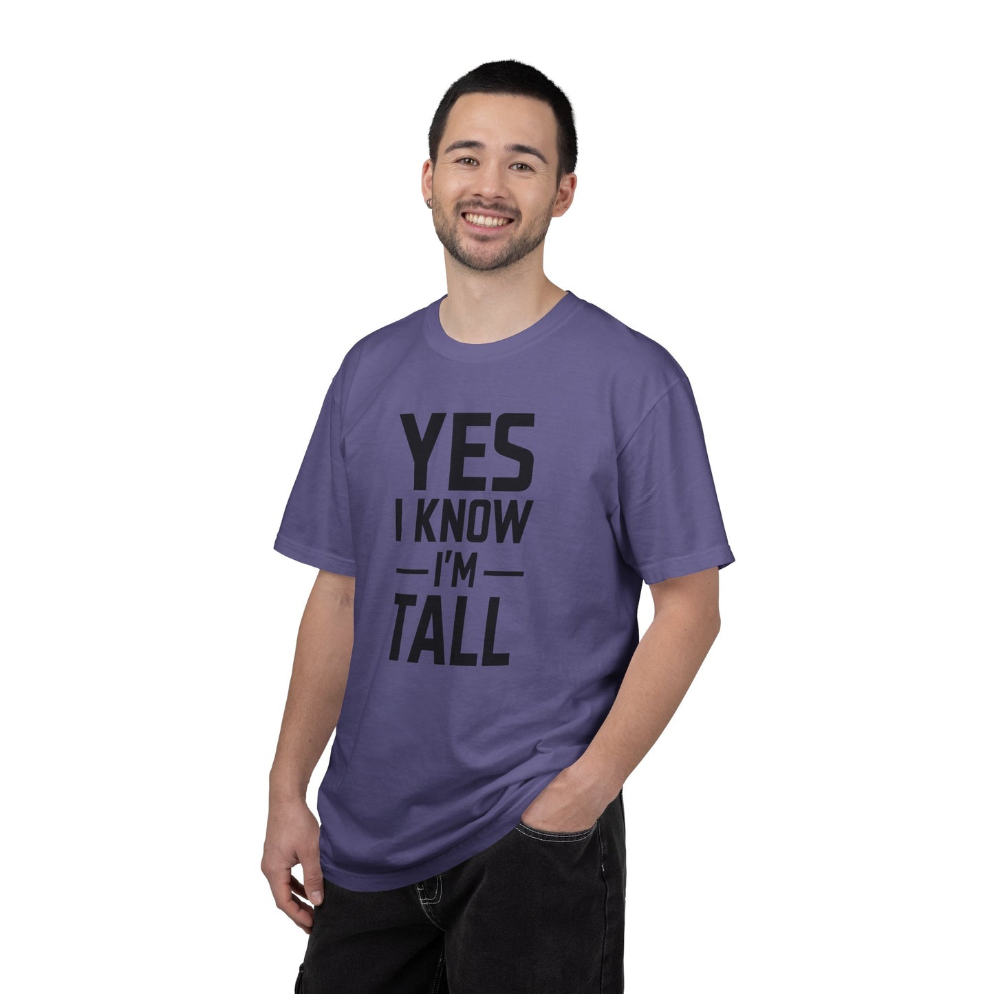 Yes I Know I'm Tall - Unisex Garment-Dyed T-shirt