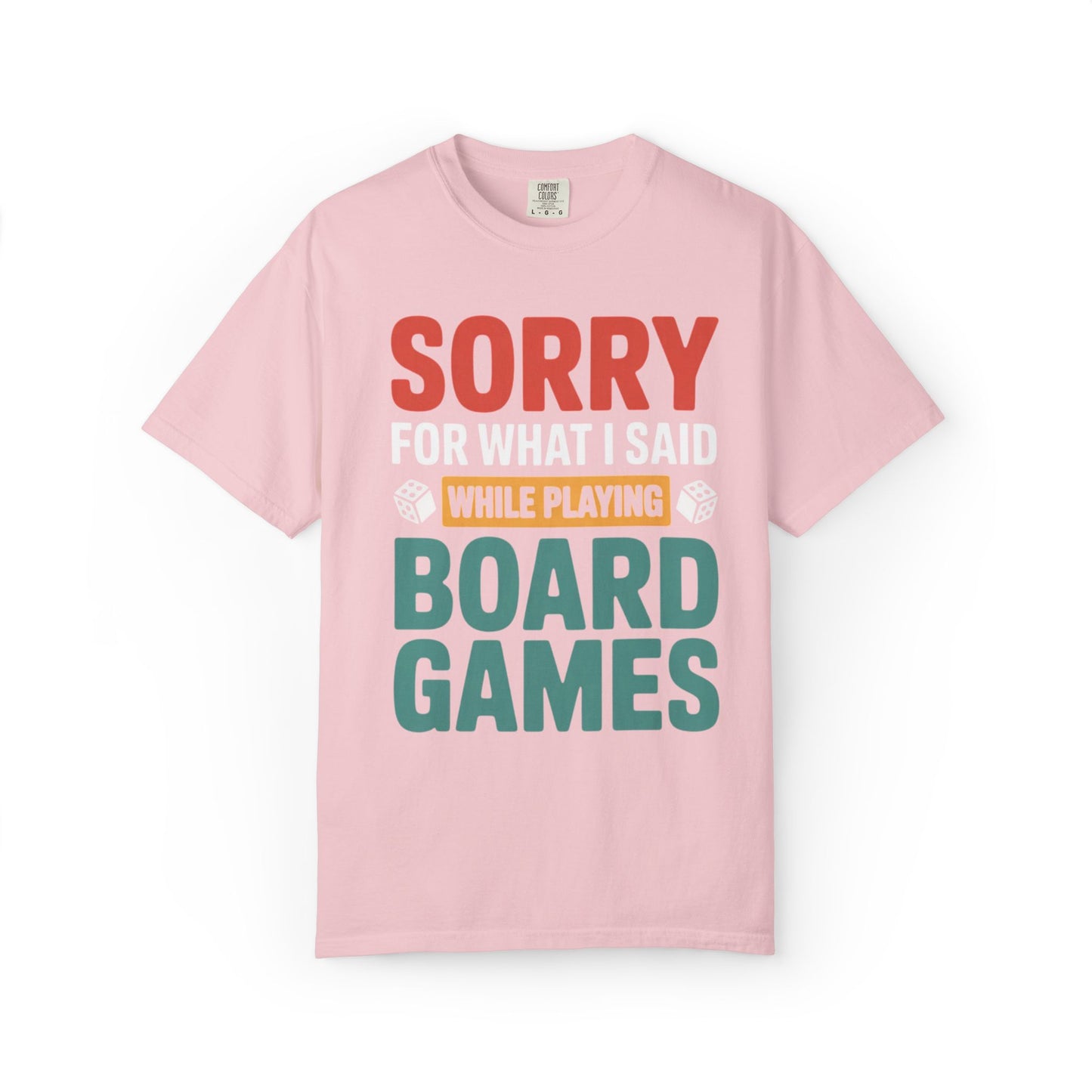 Sorry For What I Said While Playing Board Games- Unisex Garment-Dyed T-shirt