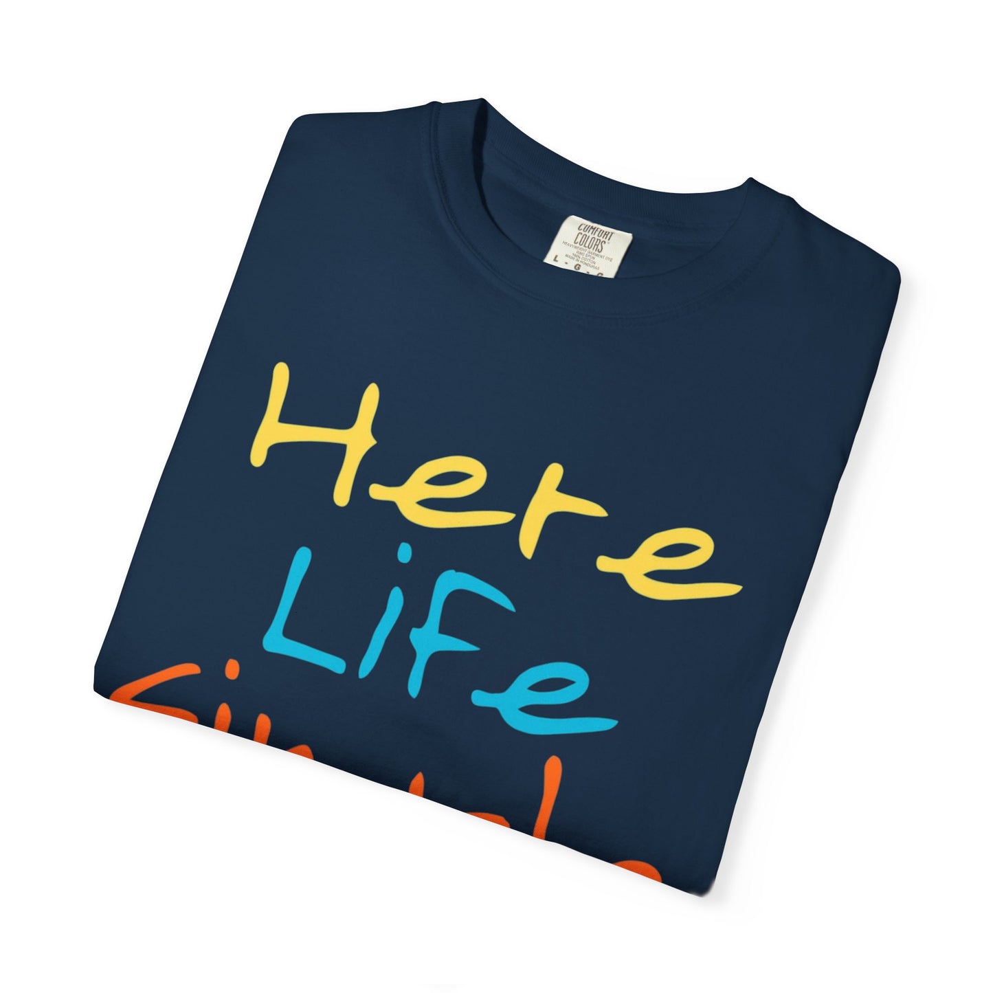 Here Life Simple - Unisex Garment-Dyed T-shirt
